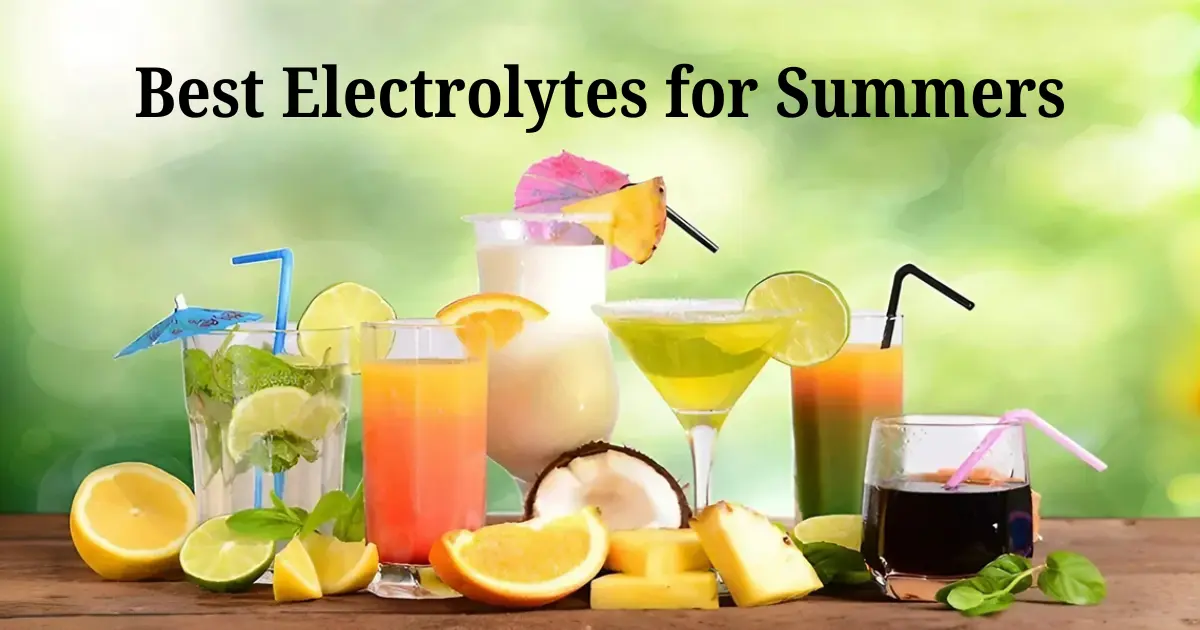 Best Electrolytes for Summer and Their Role in Preventing Dehydration