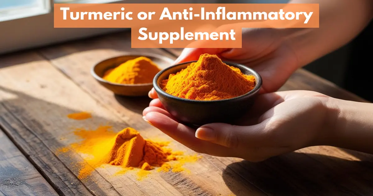 Turmeric or Anti-Inflammatory Supplement: How It Works and Best Ways to Use It