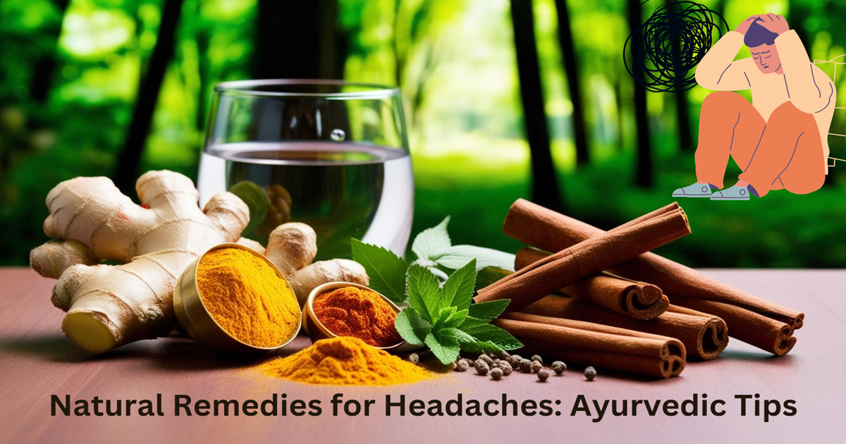 Natural Remedies for Headaches: Ayurvedic Tips