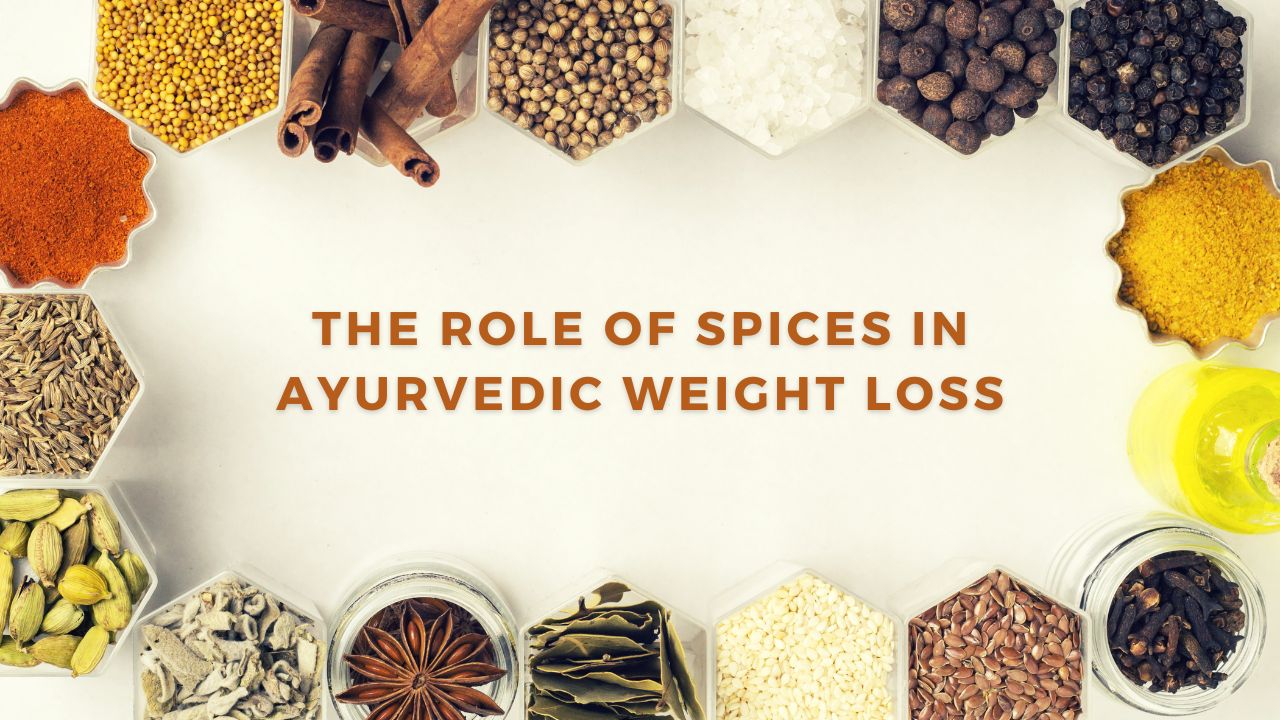 The Role of Spices in Ayurvedic Weight Loss